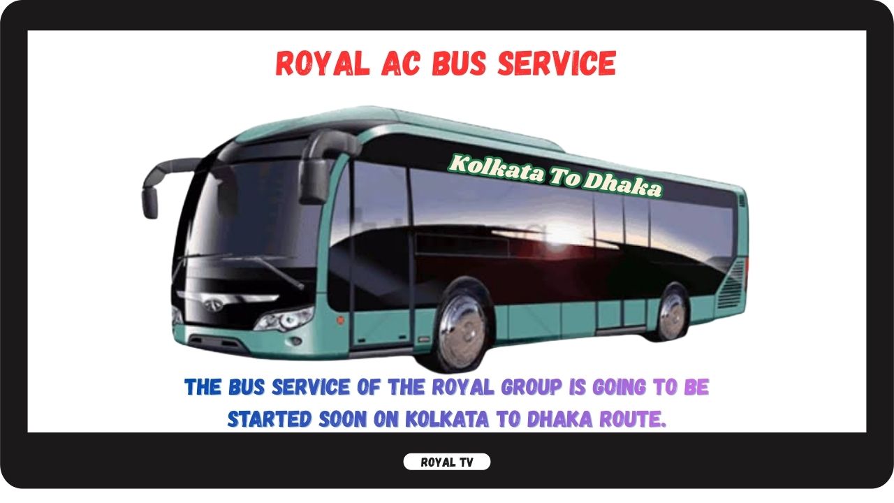 ROYAL AC BUS - KOLKATA TO DHAKA